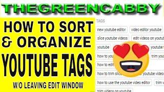 HOW TO SORT YOUTUBE TAGS - SORT & ORGANIZE YOUTUBE TAGS WITHOUT LEAVING YT TAG VIDEO EDIT WINDOW