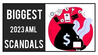 Biggest Money Laundering Scandals in 2023 | Importance of Red Flag AML Training | Financial Crime