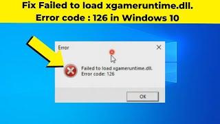 Fix Failed to load xgameruntime.dll. Error code : 126 in Windows 10 - How To Solve xgameruntime