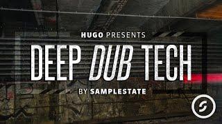 Hugo Presents Deep Dub Tech by Samplestate | Techno & Dub Samples & Loops