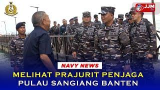 Navy News - MELIHAT PRAJURIT PENJAGA PULAU SANGIANG BANTEN