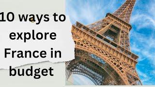 How to  explore France on a  budget in 2024|