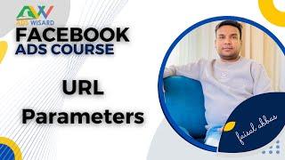 AdsWisard Facebook Ads Course Ep20 - What is URL Parameter?