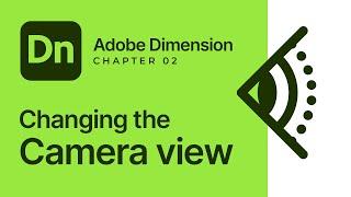 Changing the Camera View in Adobe Dimension 2023 by Om Chinchwankar