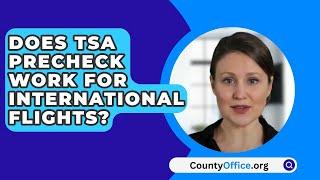 Does TSA Precheck Work For International Flights? - CountyOffice.org