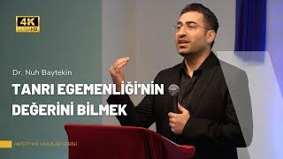 Tanrı Egemenliğinin Değerini Bilmek | Dr. Nuh Baytekin | Hristiyan Vaazlar