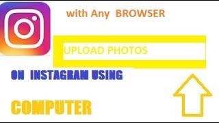 How To Upload PHOTOS On Instagram From Computer with any Browser(2020)