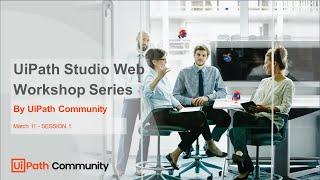 UiPath Studio Web workshop series  - Day 1