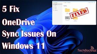 OneDrive Sync Issues On Windows 11 - 5 Fix How To
