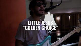 Little Jesus - Golden Choice | El Ganzo Session