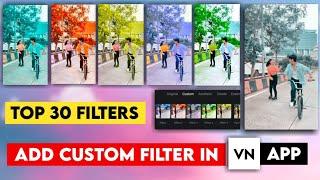 How To Add Custom Filters In Vn App | Multiple Colors grading Video Editing | Top 30 Filters