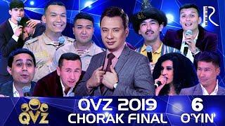 QVZ 2019 | Chorak final | 6-O‘YIN