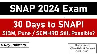 SNAP 2024 Exam: 30 Days to SNAP | SIBM Pune or SCMHRD Still Possible? | 5 Key Pointers