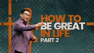 How To Be Great in Life (PART 2) - Ps. Juan Mogi