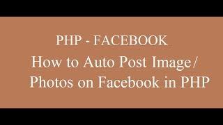 How to Auto Post Image/Photo on Facebook in PHP