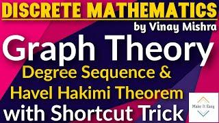 Graph Theory #04: Degree Sequence | Havel Hakimi Theorem | Practice Problems | Shortcut trick