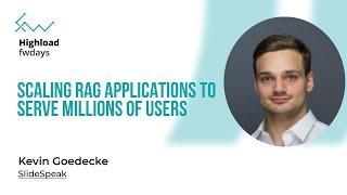 Scaling RAG Applications to serve millions of users - Kevin Goedecke [Fwdays Highload]