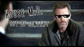 House M.D. out of Context