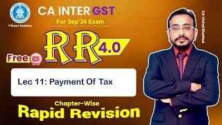 11 GST IDT Revision | Payment of Tax | CA & CMA Inter Fast Track | Vishal Sir | Sept'24 & Jan'25