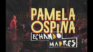PAMELA OSPINA - ECHANDO MADRES