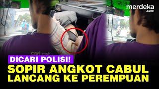 Sopir Angkot Cabul Lancang ke Perempuan Dicari Polisi!