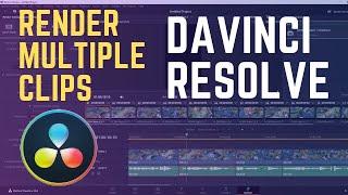 Render Multiple Clips in Davinci resolve 18