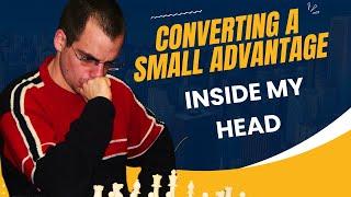 Converting Small Advantages - Inside My head  Random1500guy vs Chesscoachandras