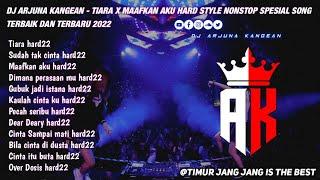 DJ ARJUNA - TIARA HARD X SUDAH TAK CINTA X MAAFKAN AKU COVER HARD STYLE NEW MIX 2022