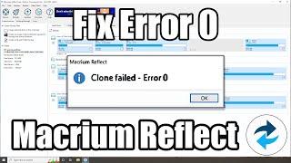 How to fix Error 0 Clone Failed Macrium Reflect