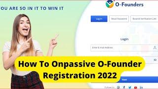Onpassive O-Founder Registration 2022 | Onpassive Founder Referral Link | Onpassive New Update Today