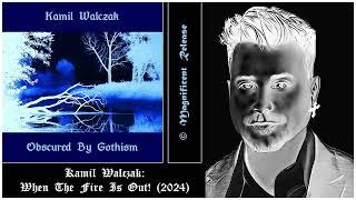  Kamil Walczak: When The Fire Is Out!  GOTHROCK / DEATHROCK / DARKWAVE / COLDWAVE / POSTPUNK 