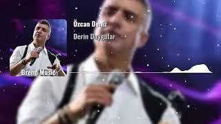 Özcan Deniz - Derin Duygular Remix (2024)