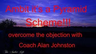 Ambit is a Pyramid Scheme over coming the Objection Coach Alan Johnston. S1: E4