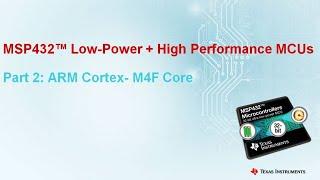 MSP432™ MCUs and ARM Cortex-M4F Core