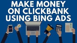 Make Money On Clickbank Using Bing Ads