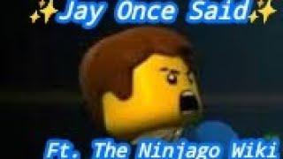 Jay Once Said Ft. The Ninjago Wiki