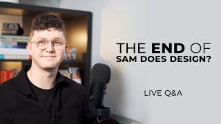 The End of Sam Does Design?