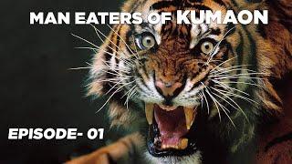 MAN EATERS OF KUMAON [Ep 01] Documentary by Jeet Selal