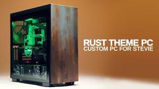 We built a RUST inspired PC for Stevie!