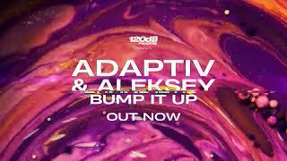 PREVIEW: Adaptiv & Aleksey - Bump It Up (OUT NOW)