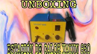 UNBOXING ESTACIÓN DE CALOR YAXUN 850