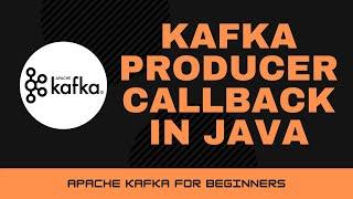 Kafka Producer Callback in Java [Apache Kafka Tutorial #12]