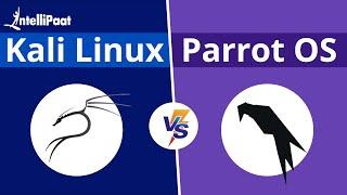 Kali Linux vs Parrot OS | Best OS For Ethical Hacking? | Intellipaat