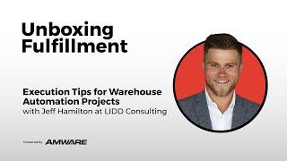 Tips on Executing Warehouse Automation Projects with Jeff Hamilton at LIDD Consulting