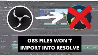 OBS screen recording files wont import into Davinci Resolve