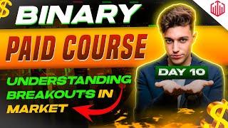 Understanding Breakouts In Market | Binary Paid Course Day 10 | Price Action Strategy