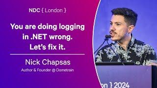 You are doing logging in .NET wrong. Let’s fix it. - Nick Chapsas - NDC London 2024