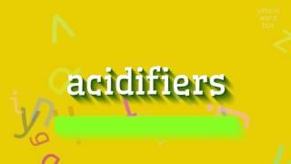 How to say "acidifiers"! (High Quality Voices)