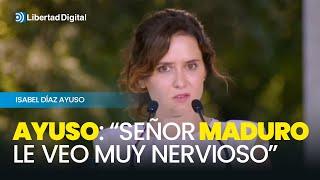 Ayuso a Nicolás Maduro: "Todo régimen tiene su fin, el poder de la libertad es mucho más fuerte"