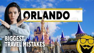 Orlando Travel Mistakes: What NOT To Do in the Theme Park Capital